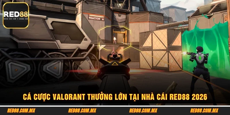 Cá Cược Valorant Thưởng Lớn Tại Nhà Cái RED88 2026