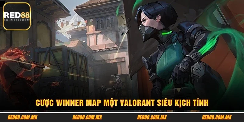 Cược winner map một Valorant siêu kịch tính