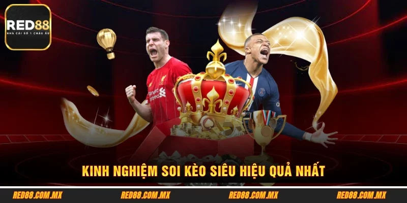 Kinh nghiệm soi kèo siêu hiệu quả nhất