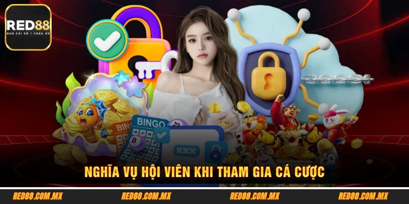 Nghĩa vụ hội viên khi tham gia cá cược