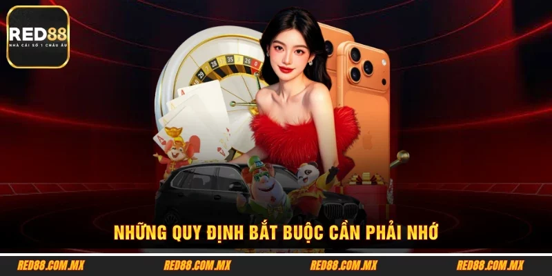 Những quy định bắt buộc cần phải nhớ