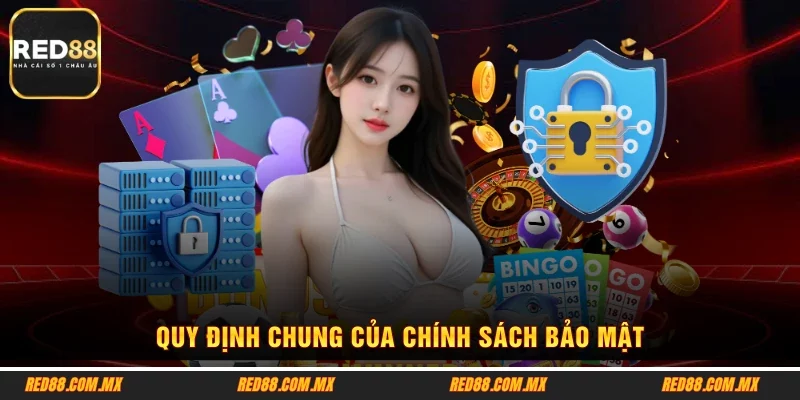 Quy định chung của chính sách bảo mật