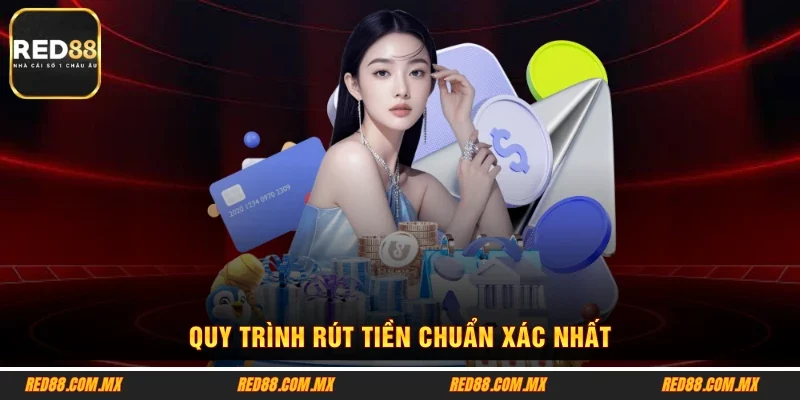 Quy trình rút tiền chuẩn xác nhất